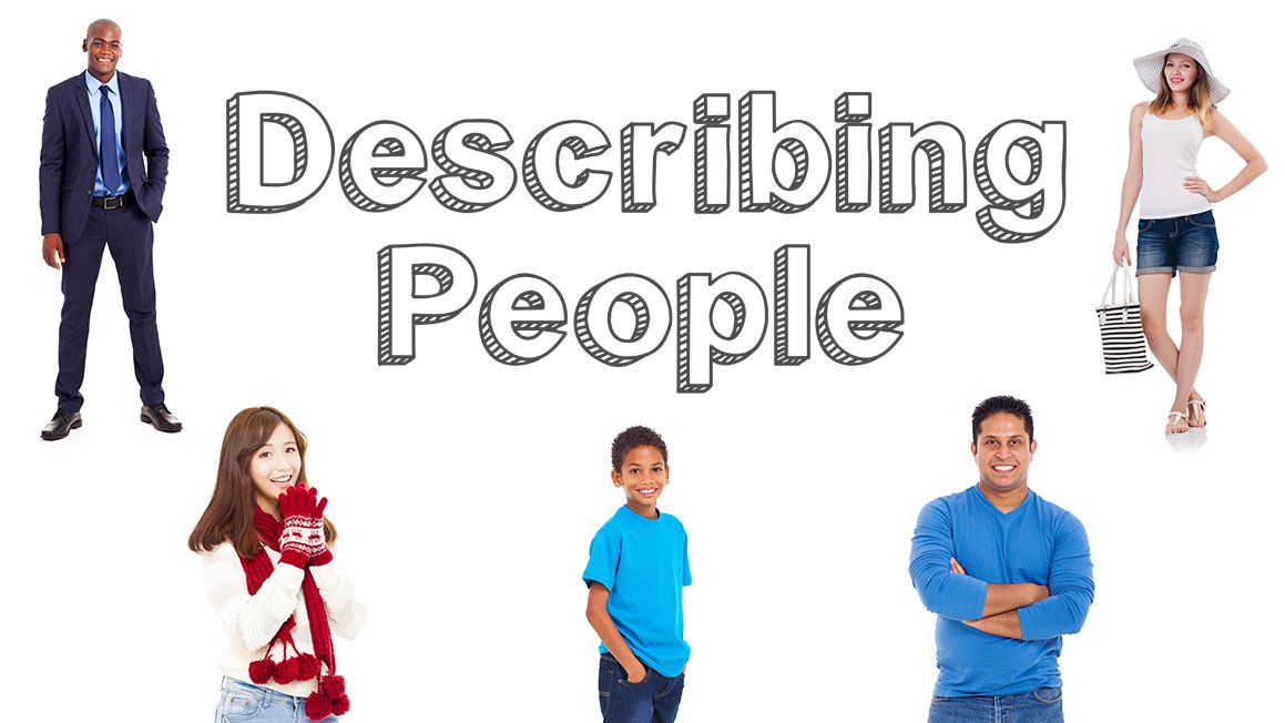 How to Describe People in English: Appearance, Character Traits and Emotions