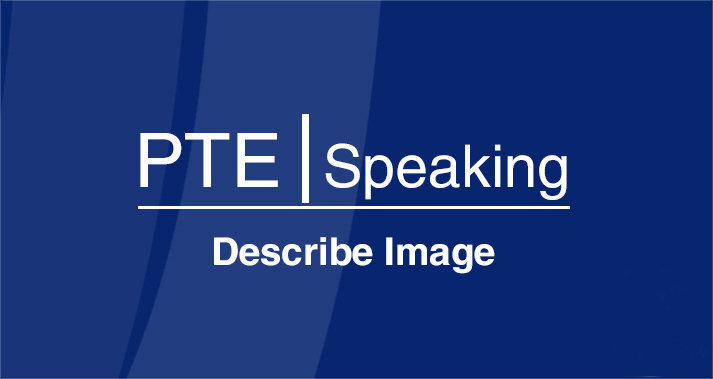 PTE Academic – Speaking: 1.4 Describe image
