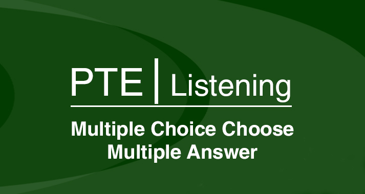 PTE Multiple choice Choose Multiple Answer