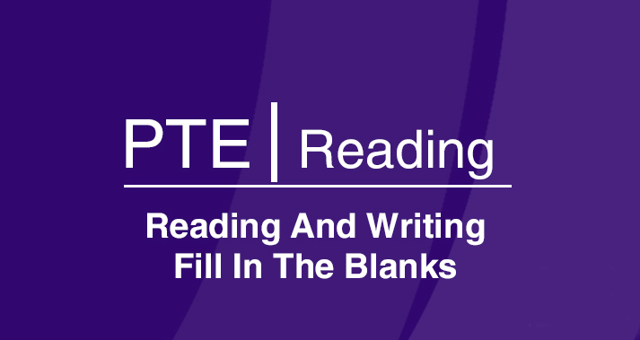 PTE Reading & Writing Fill In The Blanks