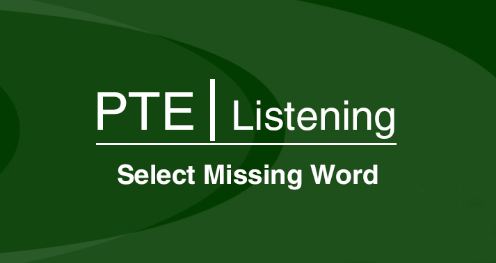 PTE Select Missing Word