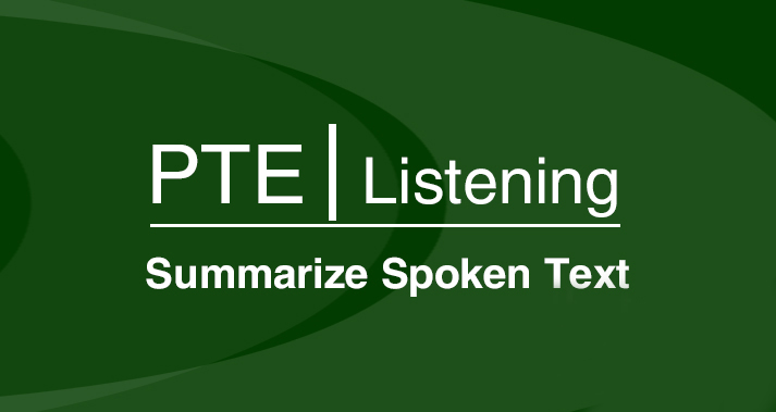 PTE Summarize Spoken Text