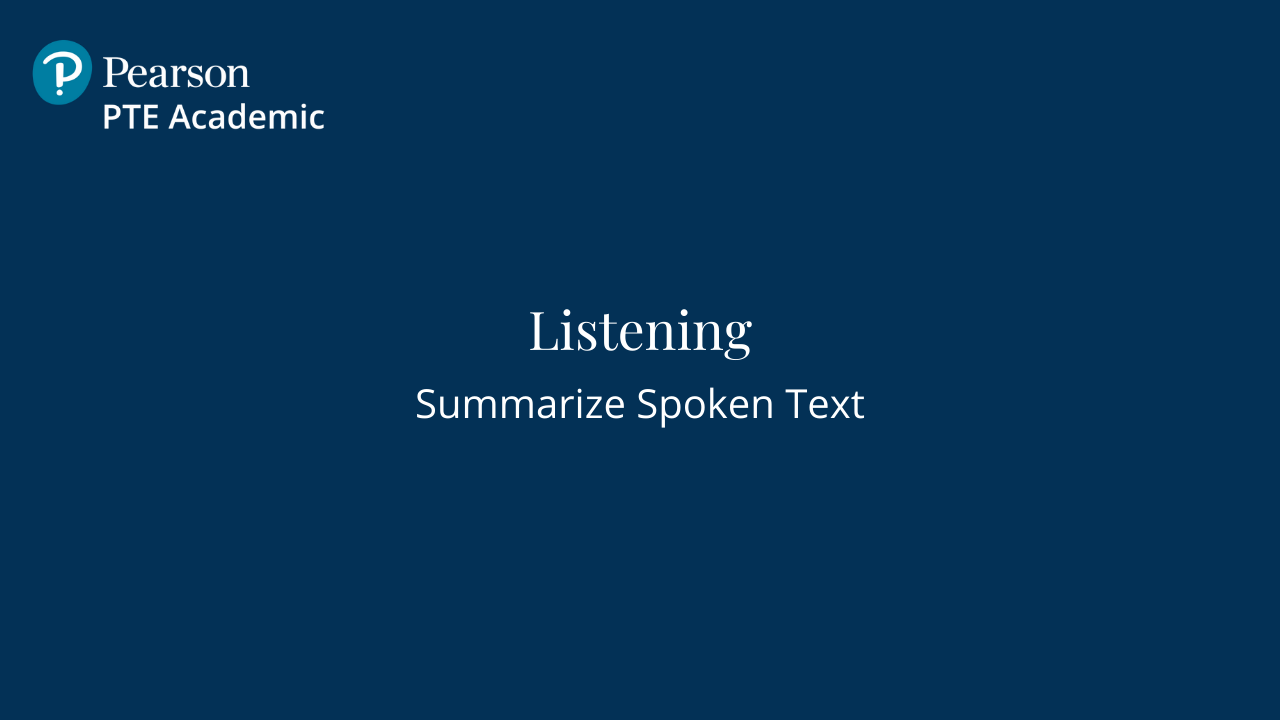 PTE – Listening – Summarize Spoken Text